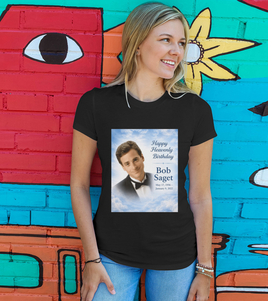 Happy Heavenly Birthday Bob Saget Commemoration May 17 1956 To January 9 2022 T-Shirt