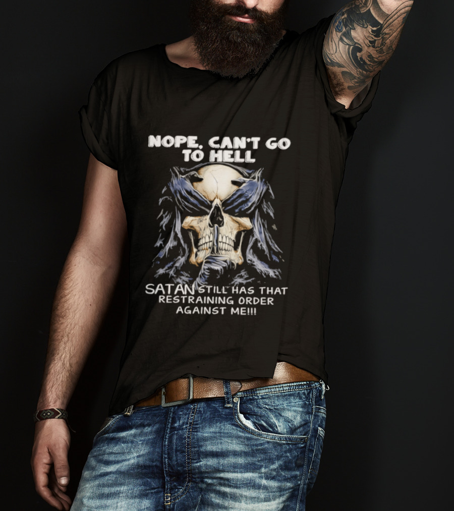 Nope Can't Go To Hell Skull Shushing Satan Has Restraining Order Against Me T-Shirt