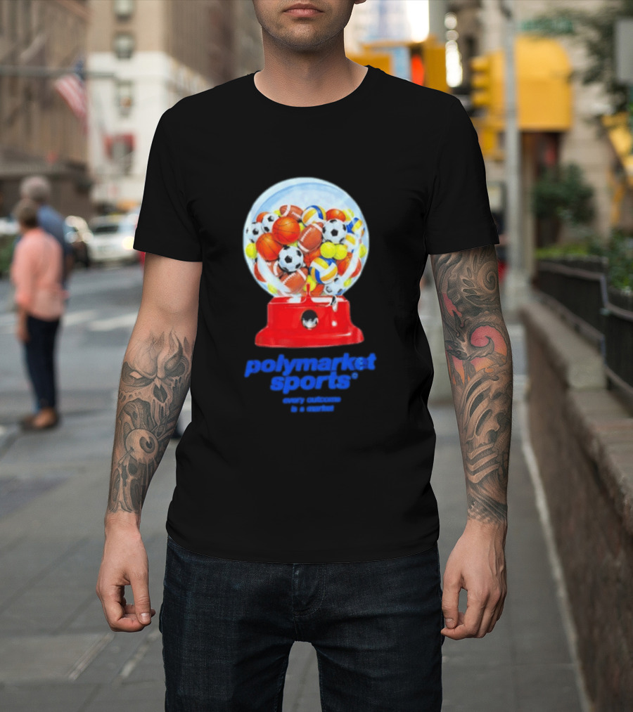 Polymarket Sports Every Outcome Is A Market Sports Balls Gumball Machine T-Shirt
