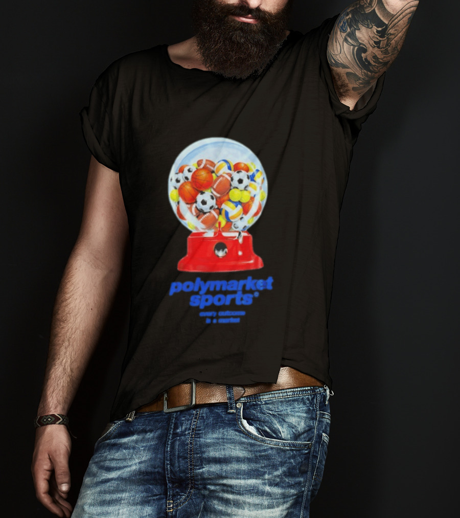 Polymarket Sports Every Outcome Is A Market Sports Balls Gumball Machine T-Shirt