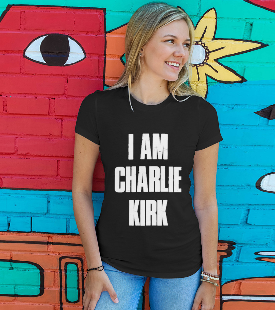 I Am Charlie Kirk T-Shirt