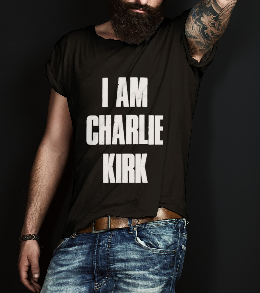 I Am Charlie Kirk T-Shirt