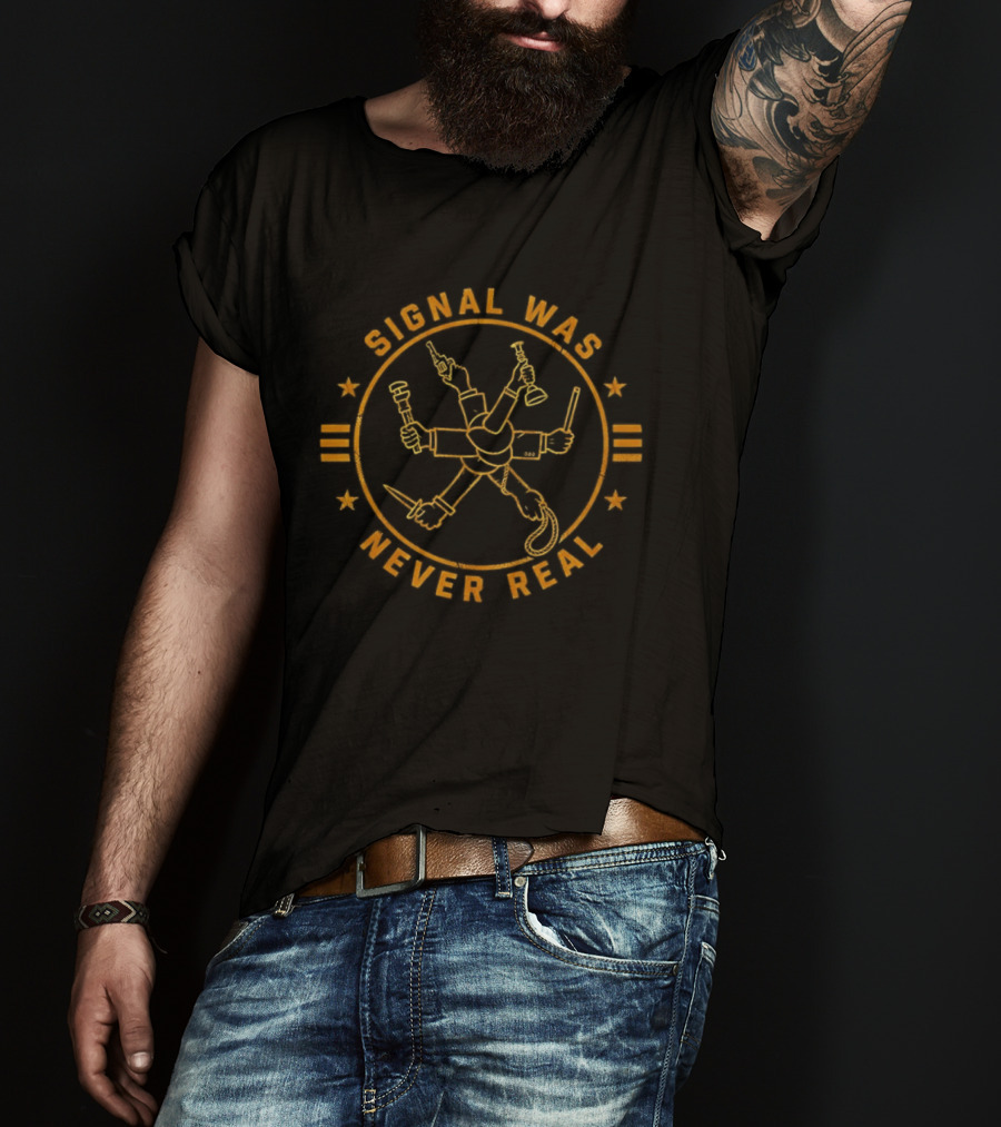 Signal Was Never Real Art Tool Crossed T-Shirt