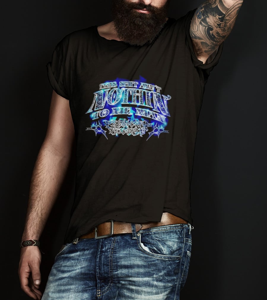 This Shit Ain't Nothin To Me Man Plummcorp Records Bold Blue Aesthetic T-Shirt