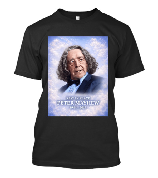 Rest In Peace Peter Mayhew 1944 2019 Memorial T-Shirt