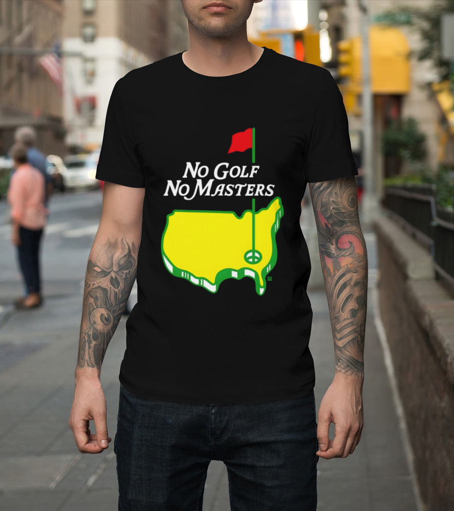 The Masters Tournament No Golf No Masters Map Flag T-Shirt