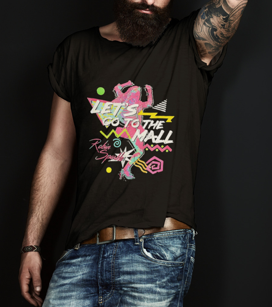 Let's Go To The Mall Robin Sparkles 80s Retro Neon Vibe T-Shirt