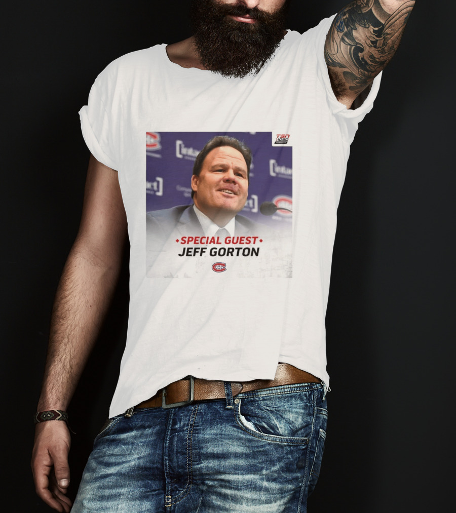 Special Guest Jeff Gorton Montreal Canadiens TSN 1050 Toronto T-Shirt