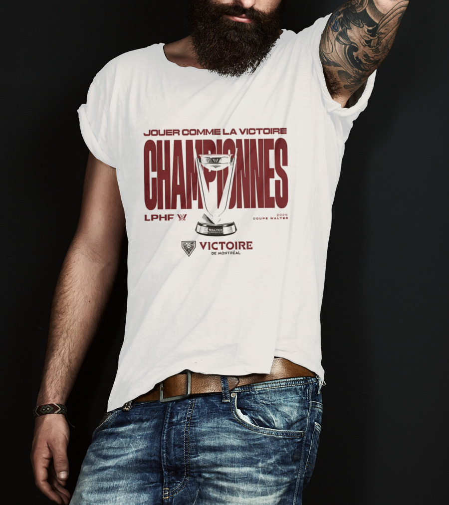 Jouer Comme La Victoire Championnes Victoire De Montréal 2026 Coupe Walter LPHF T-Shirt