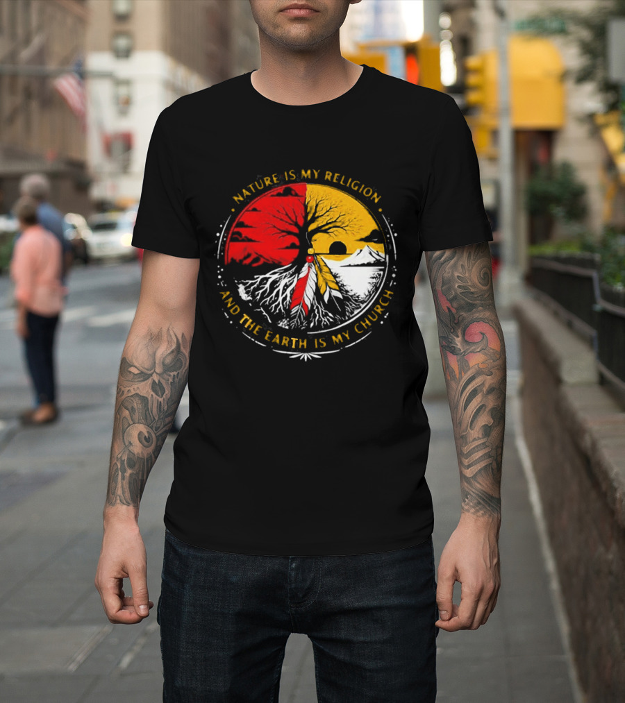 NATURE IS MY RELIGION AND THE EARTH IS MY CHURCH Tree Circle Red Yellow Feather T-Shirt