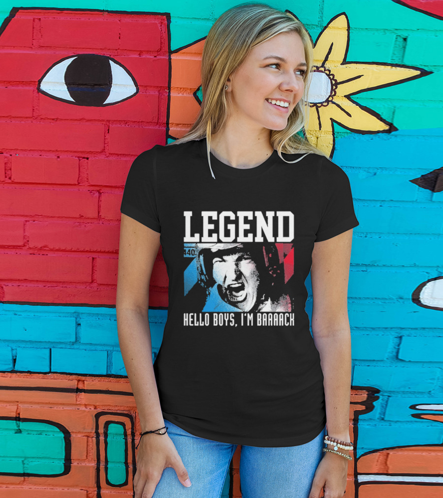 Legend 40 Hello Boys I'm Baaack T-Shirt