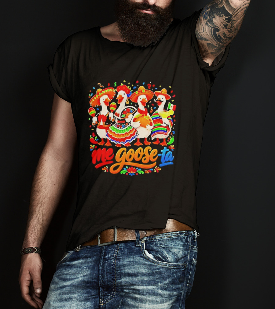 Me Goose Ta Cinco De Mayo Mexico Fiesta Geese T-Shirt