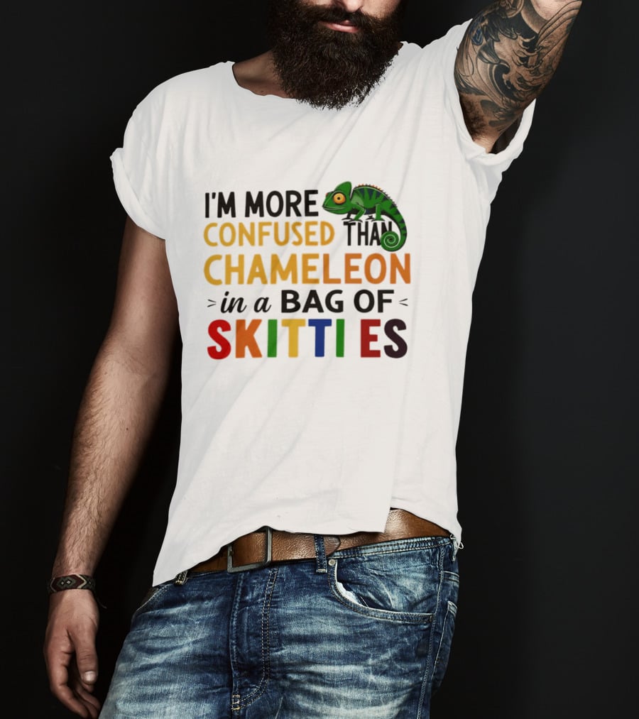 I'm More Confused Than Chameleon In A Bag Of Skittles Colorful Fun T-Shirt