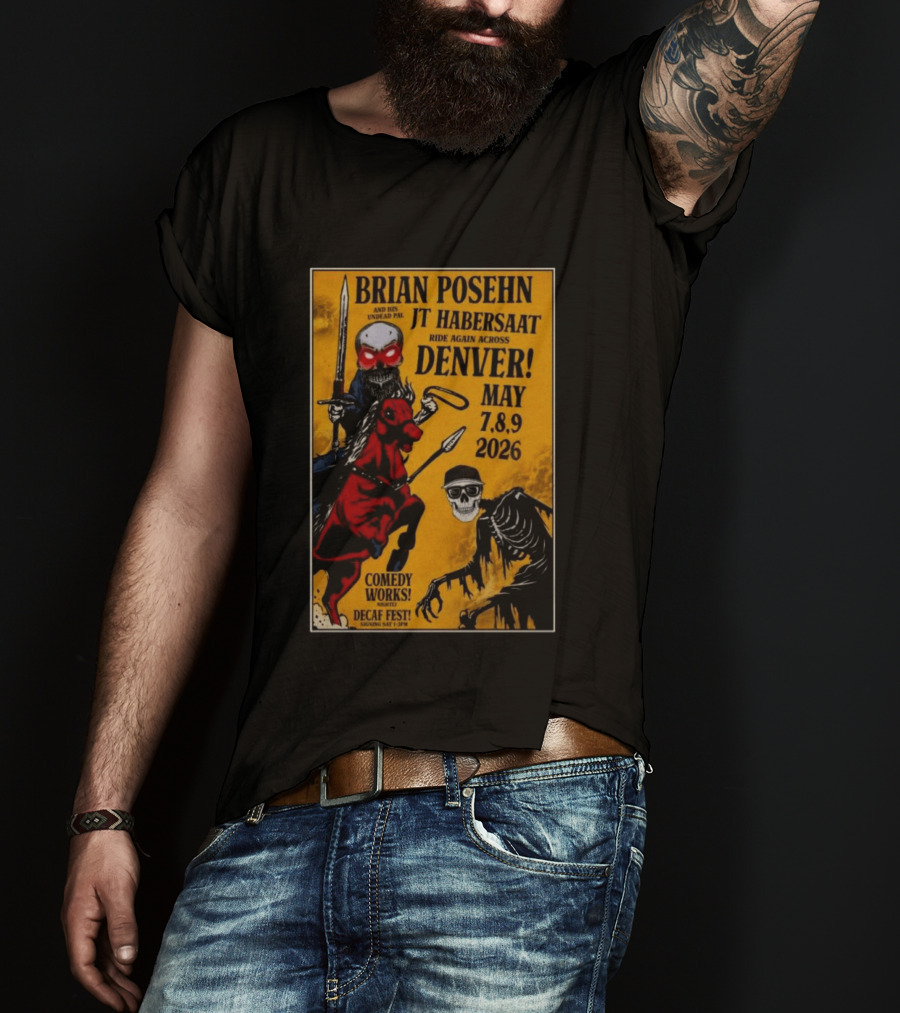 Brian Posehn JT Habersaat Ride Again Across Denver May 7 8 9 2026 Comedy Works Decaf Fest Saging Set 3 JP44 T-Shirt