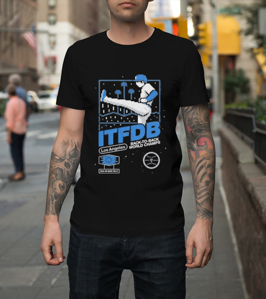 Los Angeles ITFDB Back To Back World Champs Dodgers Kick Celly T-Shirt