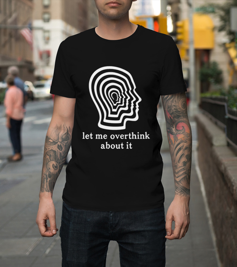Let Me Overthink About It Multilayered Head Outline Illusion T-Shirt