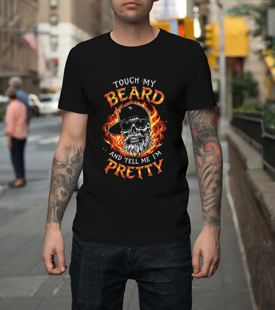 Touch My Beard And Tell Me I'm Pretty Flaming Skull With Sunglasses T-Shirt