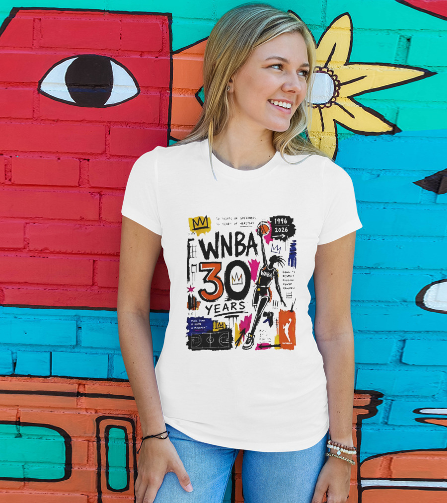 WNBA 30 Years Of Greatness More Than A Game A Movement 1996 2026 T-Shirt
