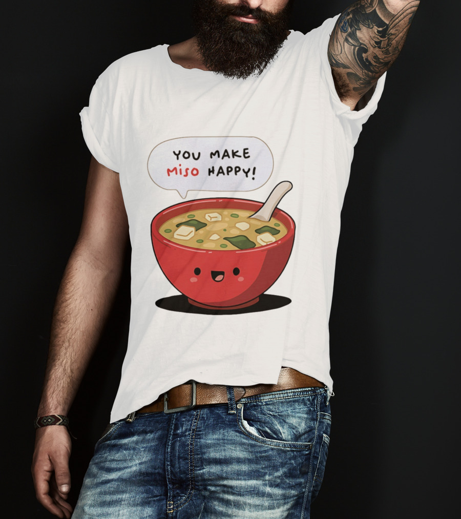 You Make Miso Happy Cute Bowl T-Shirt