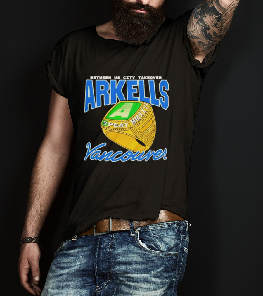 Arkells Vancouver Between Us City Takeover 3 Peat MMXXV Championship Ring T-Shirt