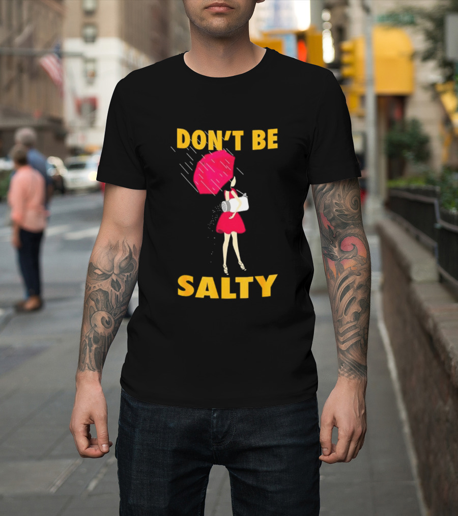 Don't Be Salty Girl Red Umbrella Rainy Day Vibes T-Shirt