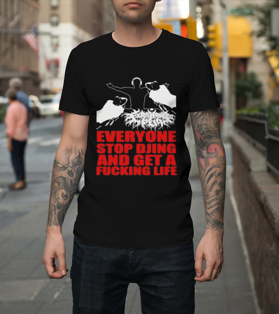 Everyone Stop DJing And Get A Life Funny Music T-Shirt