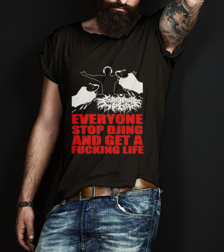 Everyone Stop DJing And Get A Life Funny Music T-Shirt