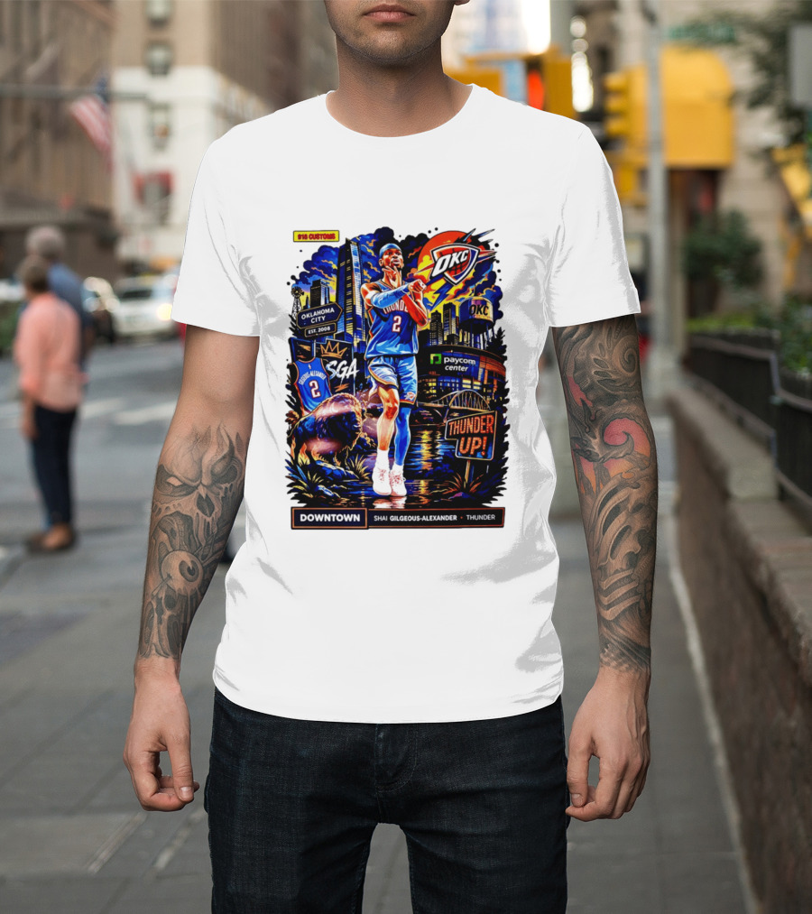 Shai Gilgeous Alexander OKC Thunder Up Downtown Oklahoma City Paycom Center T-Shirt