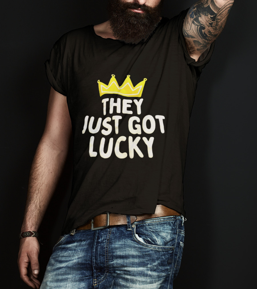 They Just Got Lucky Crown T-Shirt