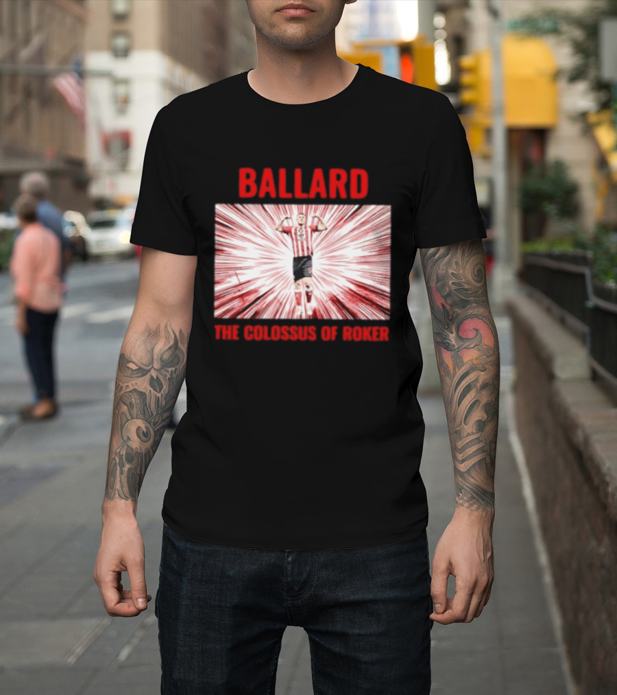Ballard The Colossus Of Roker Sunderland Football Club T-Shirt