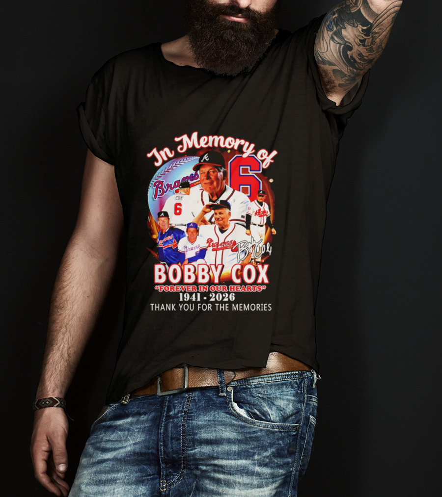 Atlanta Braves In Memory Of Bobby Cox Forever In Our Hearts 1941 2026 Thank You For The Memories T-Shirt