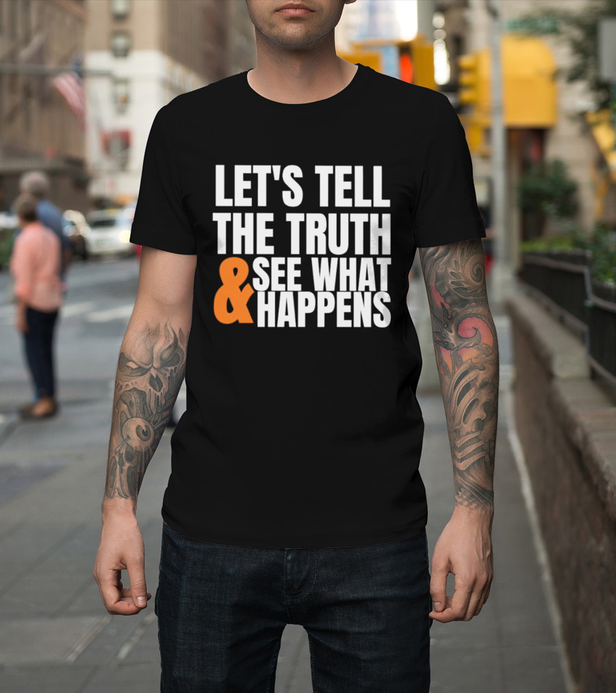 Let's Tell The Truth See What Happens T-Shirt