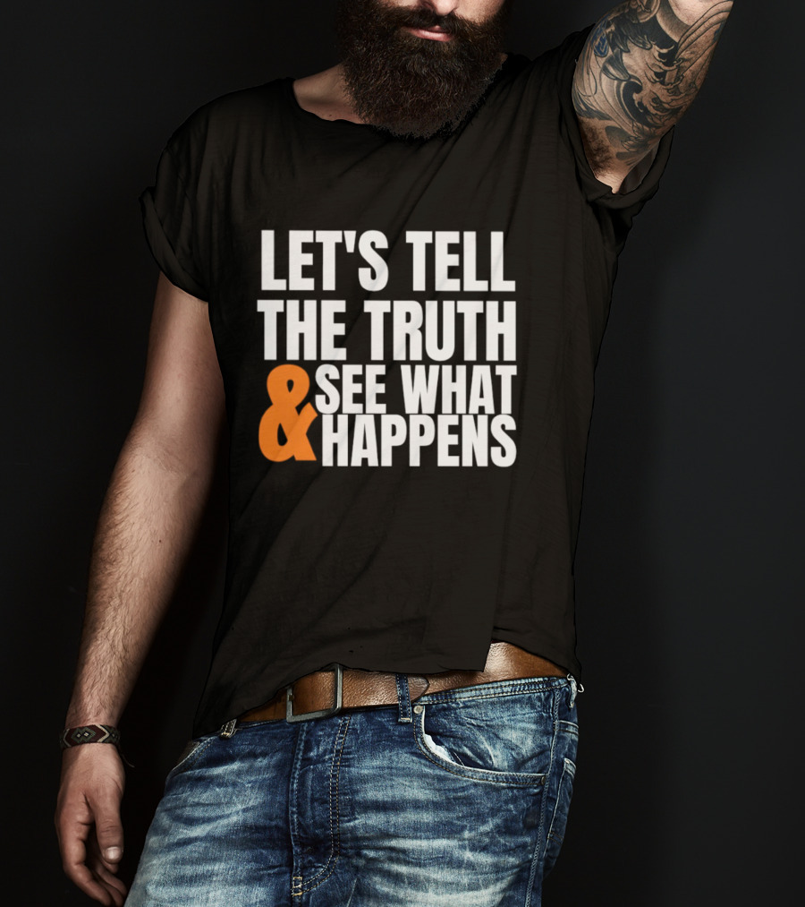 Let's Tell The Truth See What Happens T-Shirt