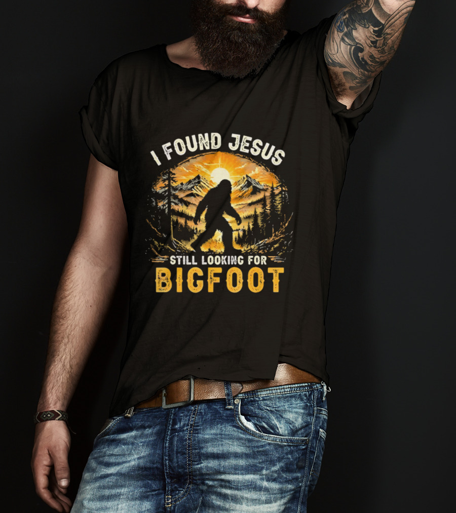 I Found Jesus Still Looking For Bigfoot Forest Sunset T-Shirt