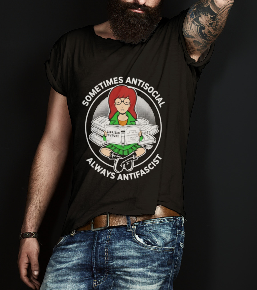 Sometimes Antisocial Always Antifascist Daria Morgendorffer Sitting With Books T-Shirt