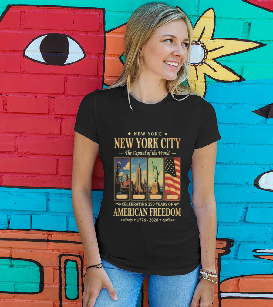 New York City The Capital Of The World 1776 2026 Celebrating 250 Years Of American Freedom T-Shirt