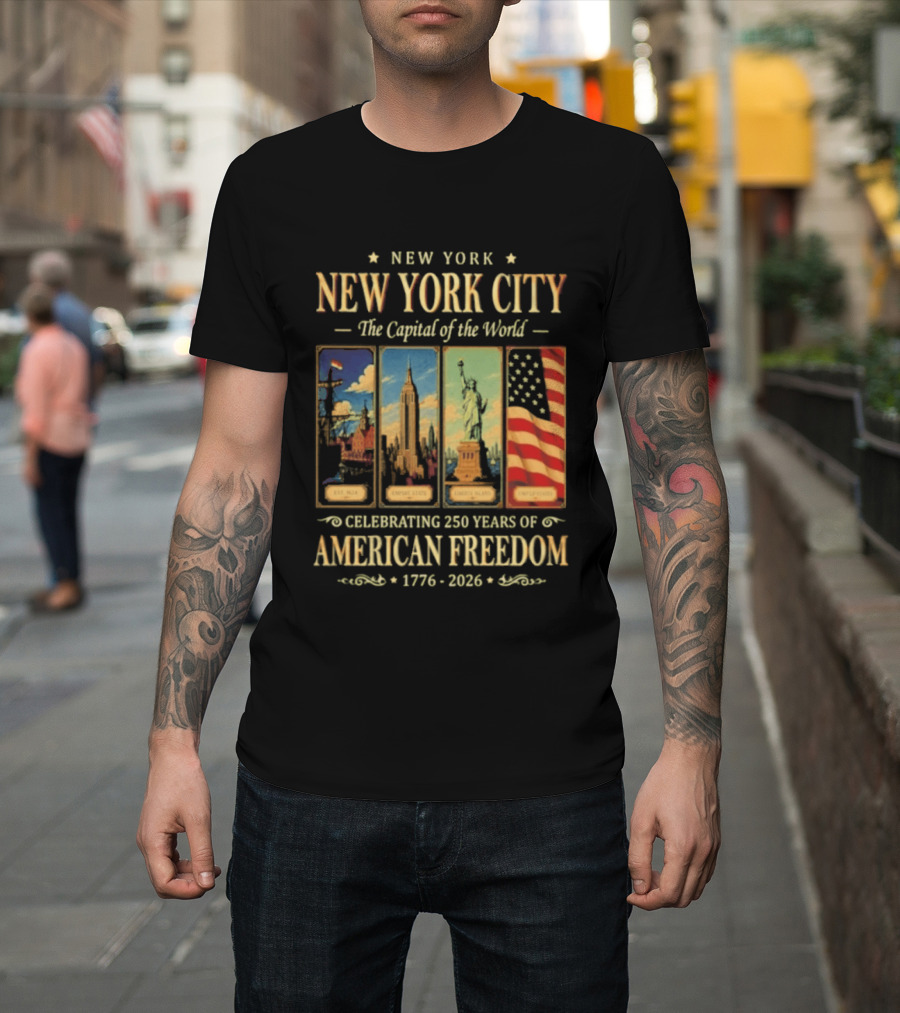 New York City The Capital Of The World 1776 2026 Celebrating 250 Years Of American Freedom T-Shirt