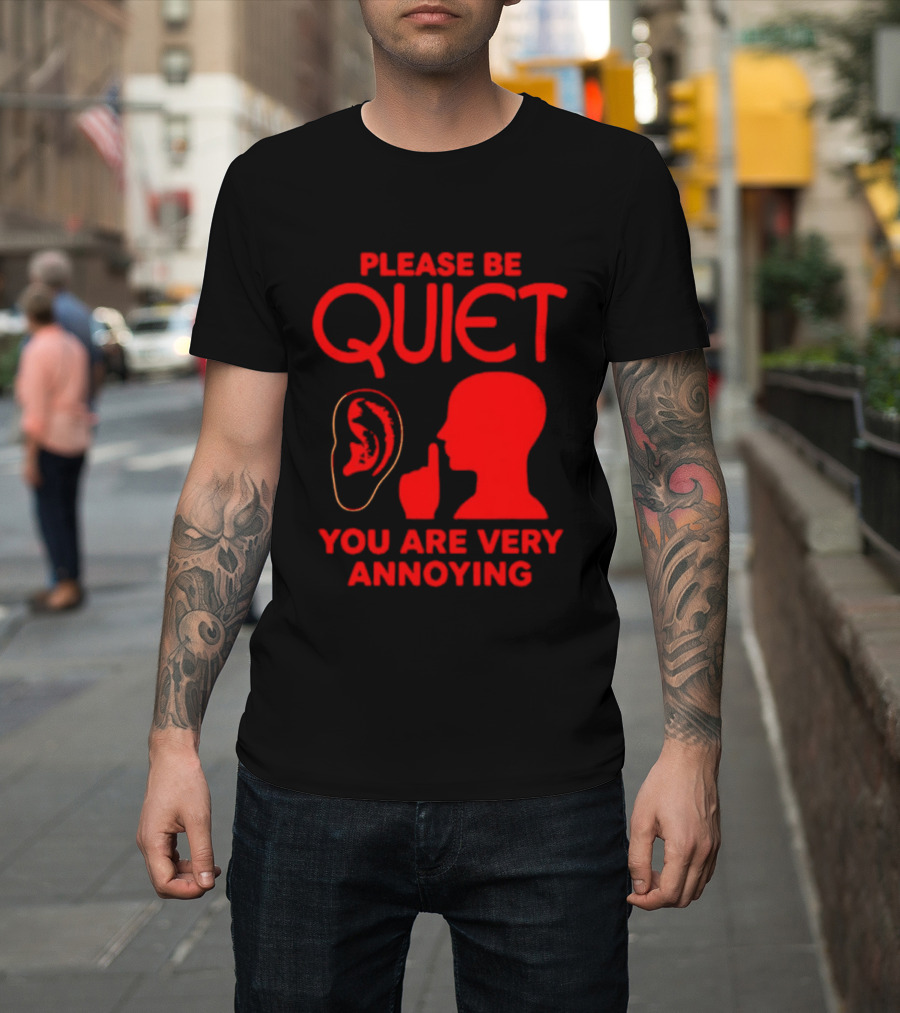 Please Be Quiet Ear Shushing Silhouette You Are Very Annoying T-Shirt