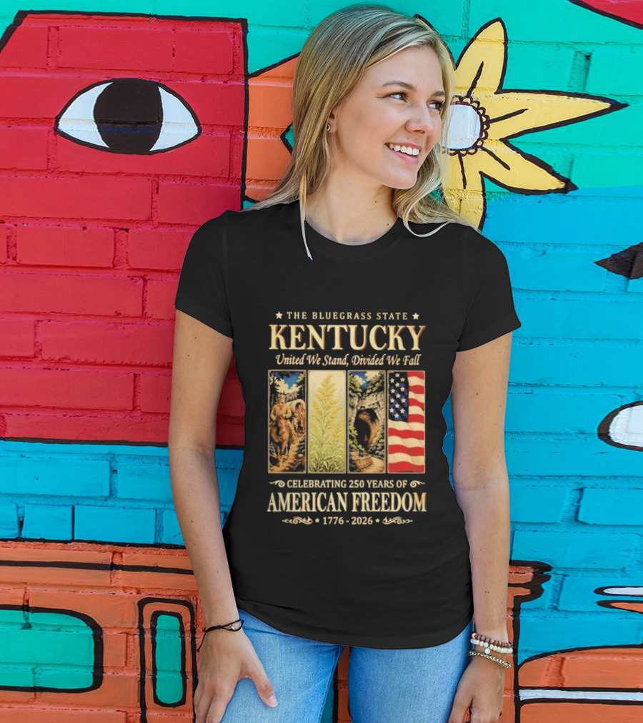The Bluegrass State Kentucky United We Stand Divided We Fall Celebrating 250 Years Of American Freedom 1776 2026 T-Shirt