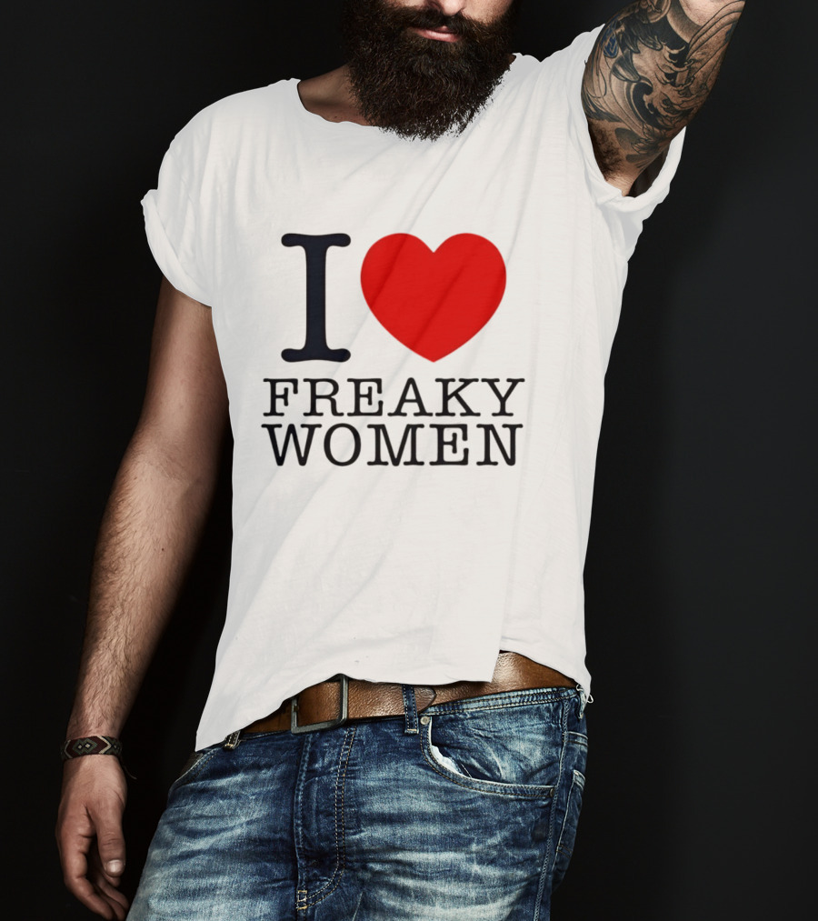 I Love Freaky Women Heart Shape T-Shirt