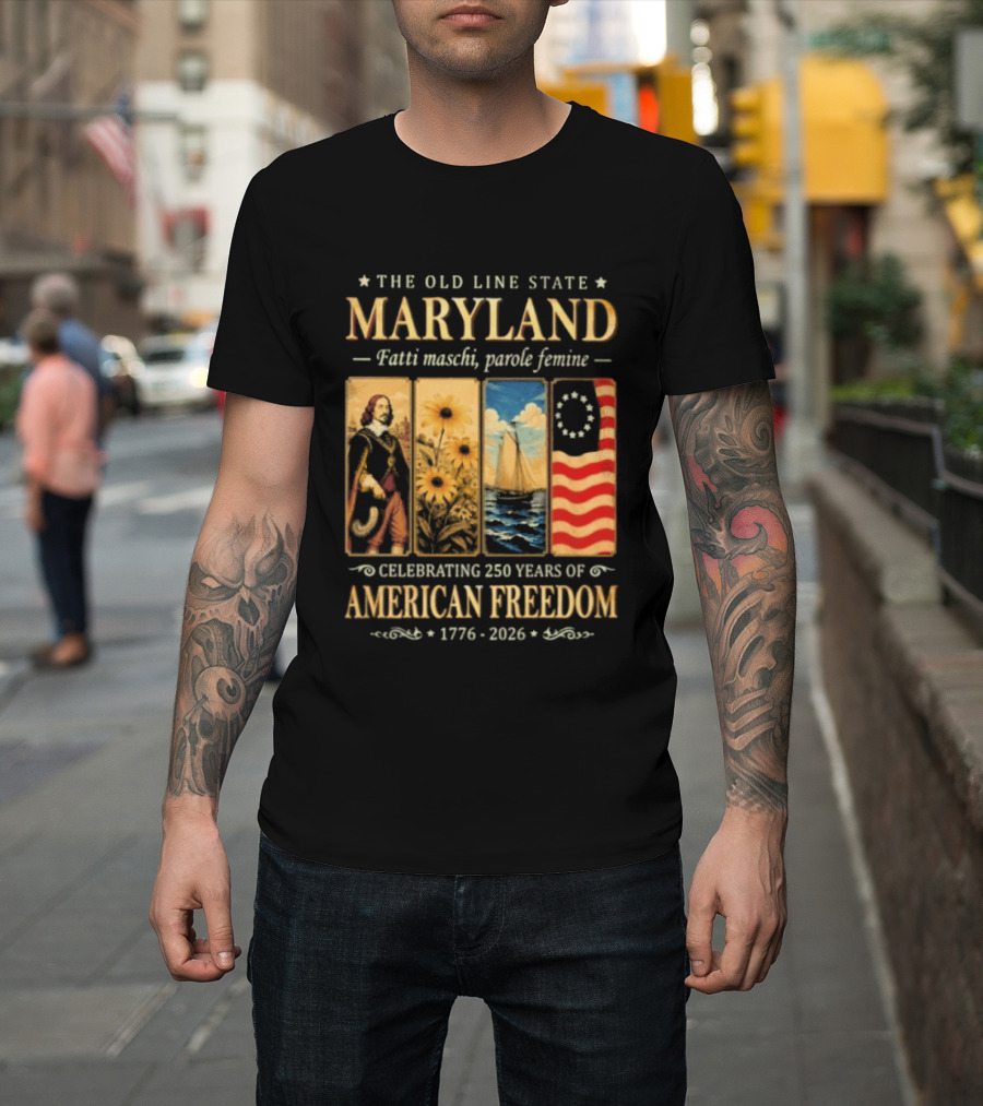 The Old Line State Maryland Fatti Maschi Parole Femine Celebrating 250 Years Of American Freedom 1776 2026 T-Shirt