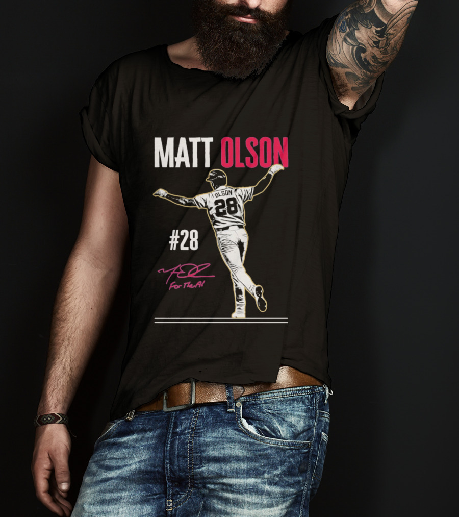 MATT OLSON #28 For The A Atlanta Braves T-Shirt