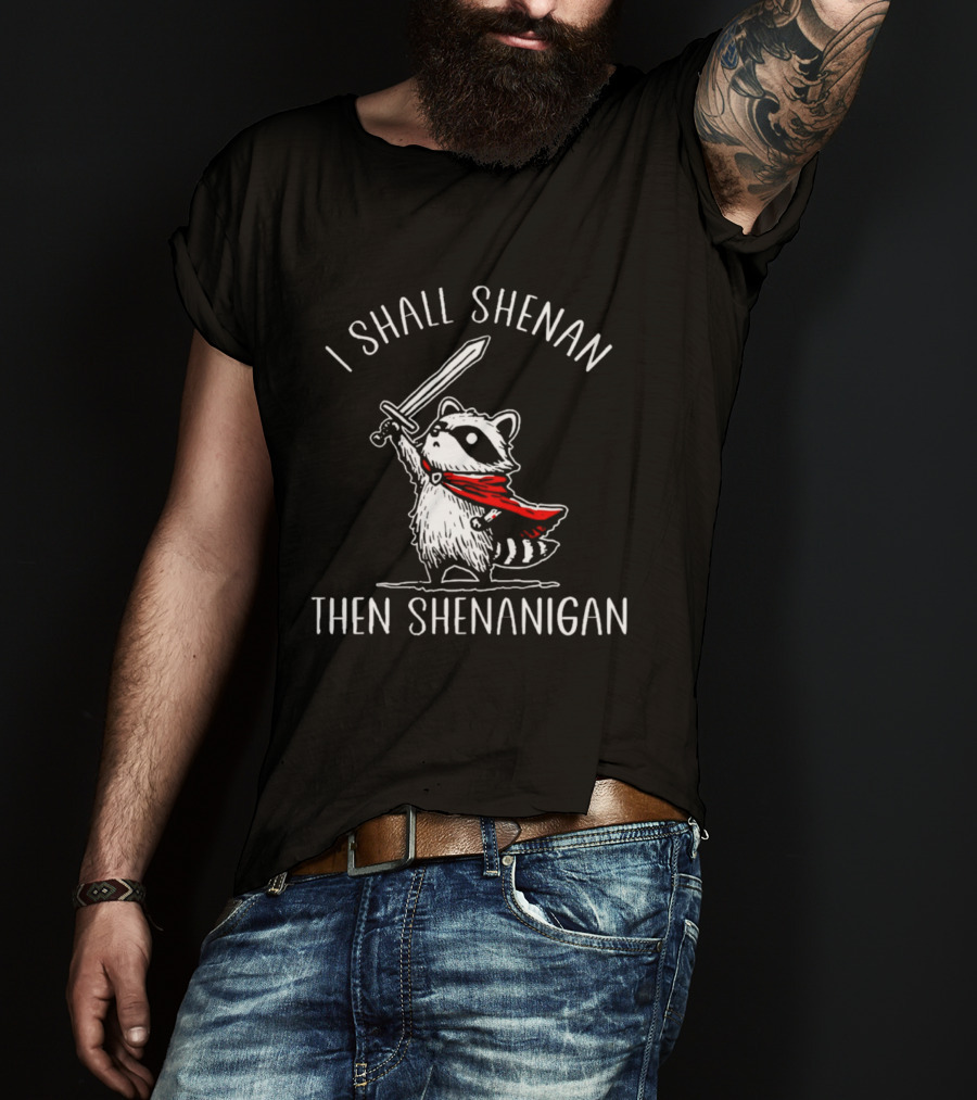 I Shall Shenan Then Shenanigan Raccoon Sword Red Cape T-Shirt