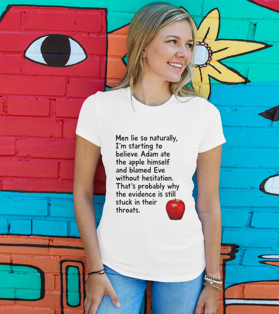 Men Lie Naturally Adam Ate The Apple Blamed Eve Evidence In Throats T-Shirt