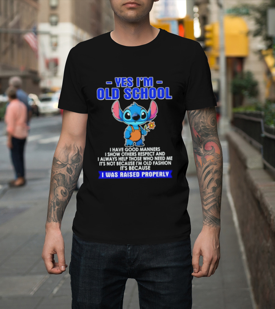 Yes I'm Old School Raised Properly Stitch Good Manners T-Shirt