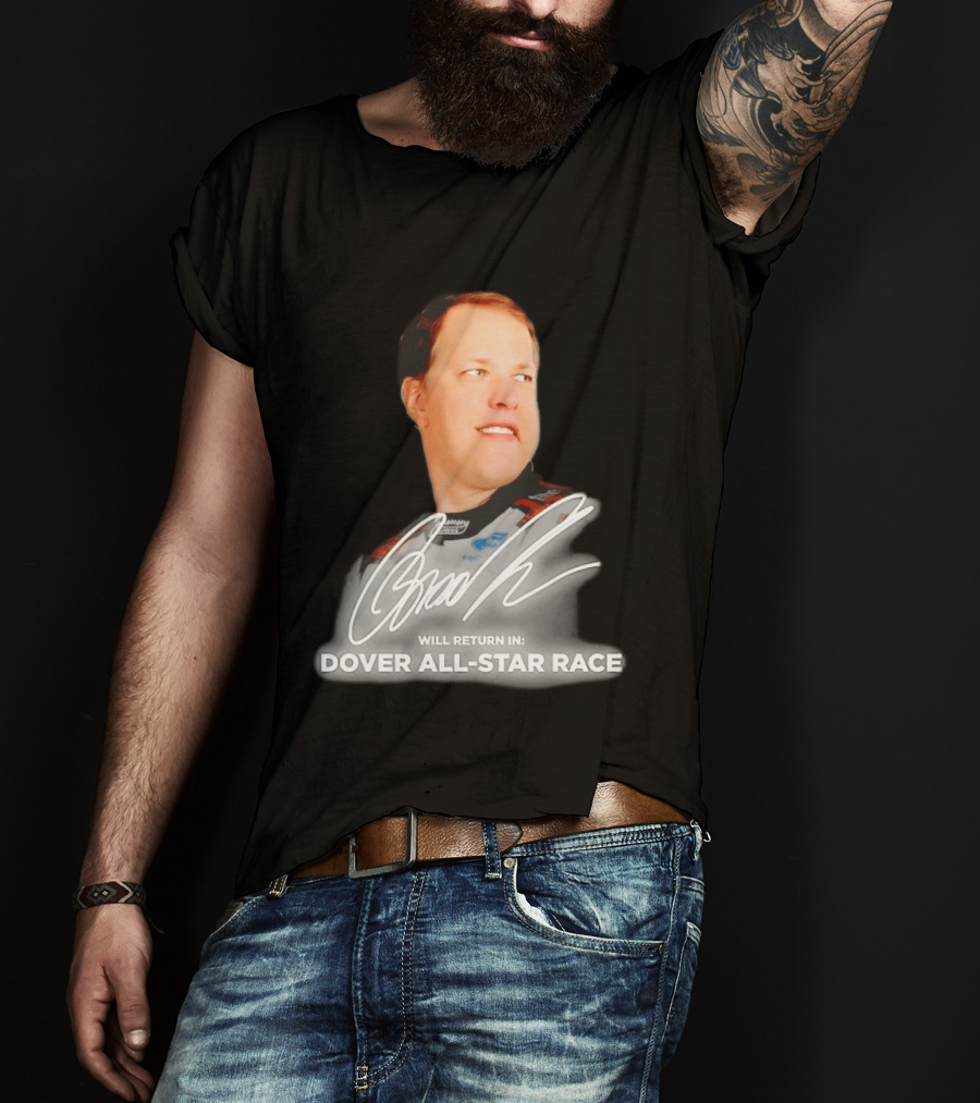 Brad Keselowski Signature Will Return Dover All Star Race T-Shirt
