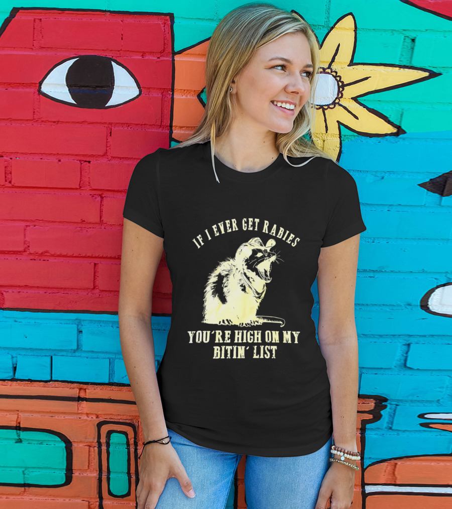 Cowboy Opossum If I Ever Get Rabies You're High On My Bitin' List T-Shirt