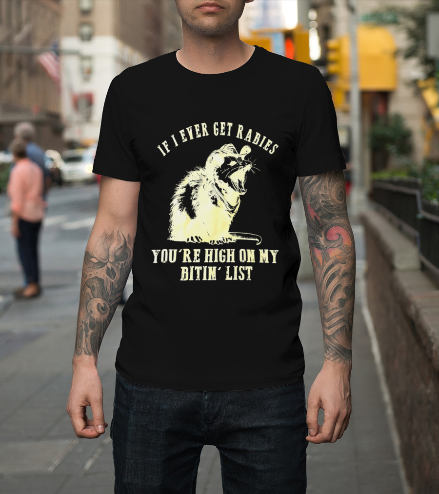 Cowboy Opossum If I Ever Get Rabies You're High On My Bitin' List T-Shirt