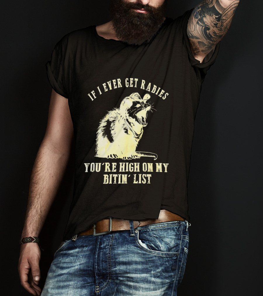 Cowboy Opossum If I Ever Get Rabies You're High On My Bitin' List T-Shirt