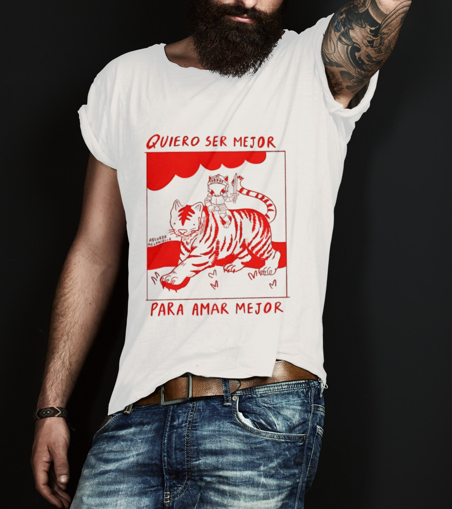 Quiero Ser Mejor Para Amar Mejor Tigre Y Gato Montando Imaginario T-Shirt